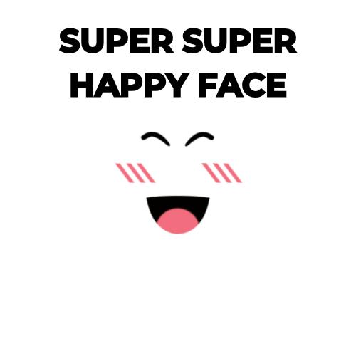 Super Super Happy Face
